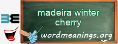WordMeaning blackboard for madeira winter cherry